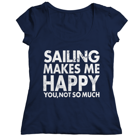 Limited Edition - Sailing Makes Me Happy You, Not So Much