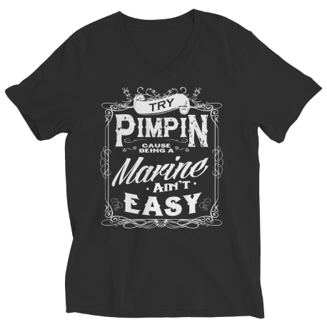 Limited Edition - Try Pimpin cause being a Marine aint easy