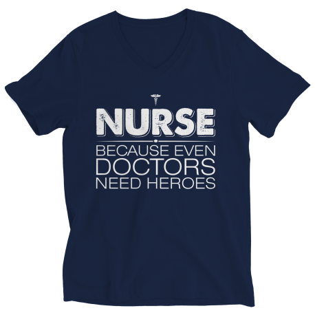 Nurse Because Even Doctors Need Heroes.