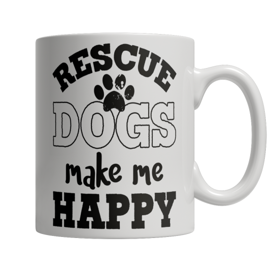 Limited Edition - Rescue Dogs Make Me Happy