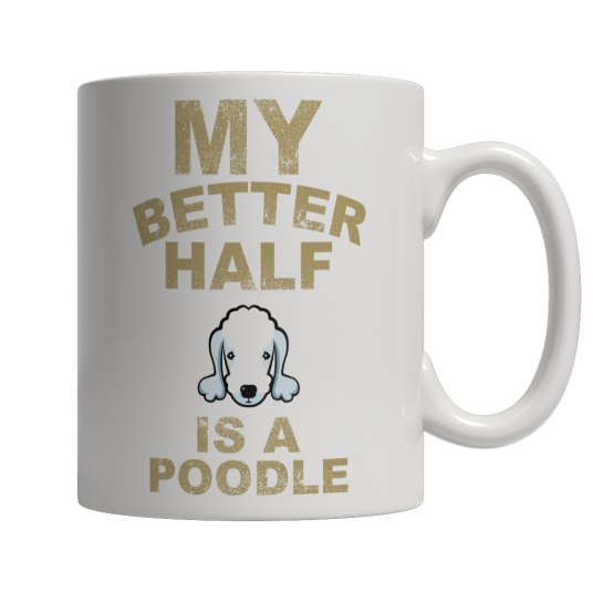 Limited Edition -  My Better Half is a Poodle