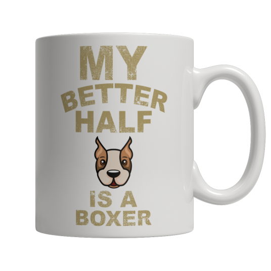 Limited Edition - My Better Half is a Boxer