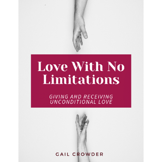 Love With No Limitations - GIVING AND RECEIVING UNCONDITIONAL LOVE