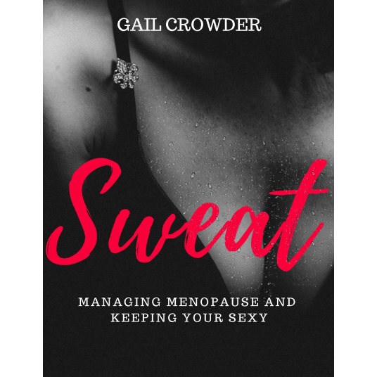 SWEAT- Managing Menopause And Keeping Your SEXY!