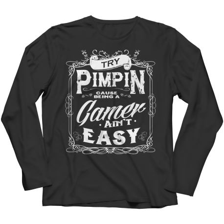 Limited Edition - Try Pimpin cause being a gamer ain't easy