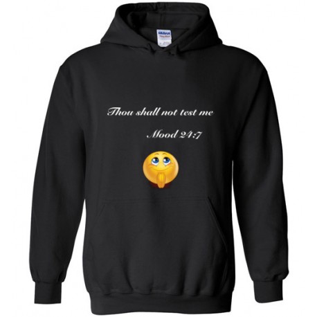 Thou Shall Not Test Me - Mood 24:7 Hooded Sweatshirt