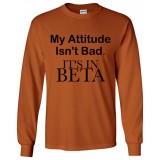 My Attitude Isn't Bad - It's In Beta Long Sleeve T-Shirt