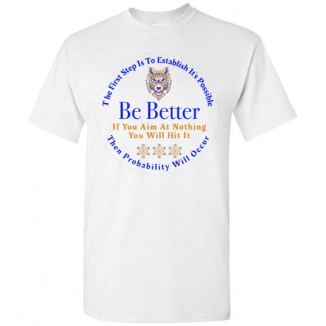Be Better - Accomplish The Seemingly Impossible Short Sleeve T-Shirt