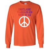 Declare Variables Not War - Long Sleeve T-Shirt