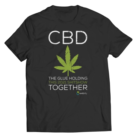 CBD THE GLUE HOLDING THIS 2021 SHIT SHOW TOGETHER
