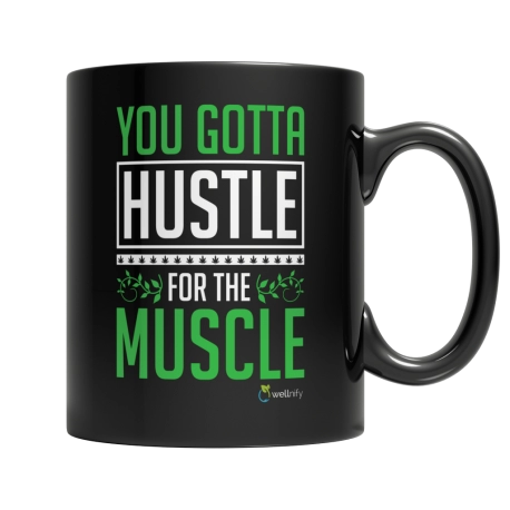 YOU GOTTA HUSTLE FOR THE MUSCLE