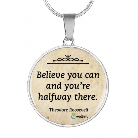 BELIEVE YOU CAN AND YOU'RE HALFWAY THERE