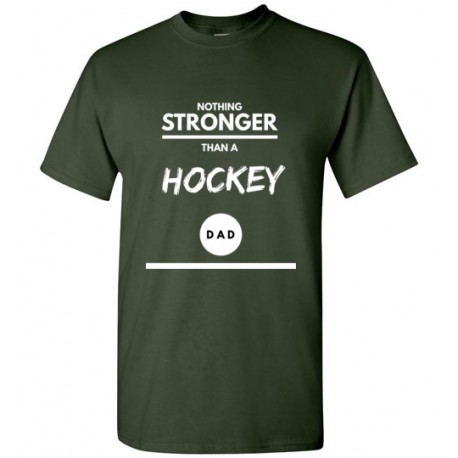 *Nothing stronger than a HOCKEY dad*