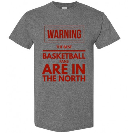 Men's WARNING The Best Basketball Fans Are In The North