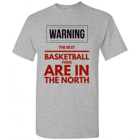 Men's WARNING The Best Basketball Fans Are In The North 2