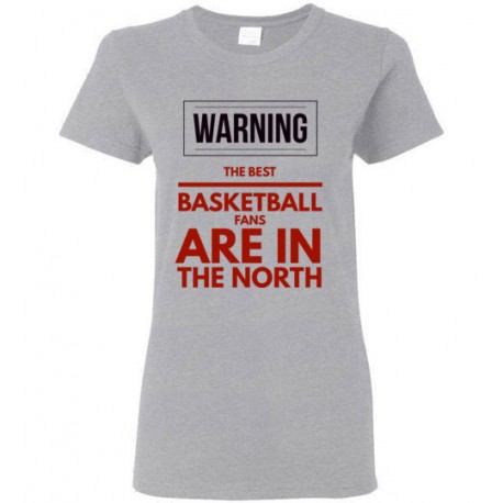 Women's WARNING The Best Basketball Fans Are In The North 2