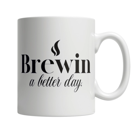 Brewin a Better Day | White Coffee Mug
