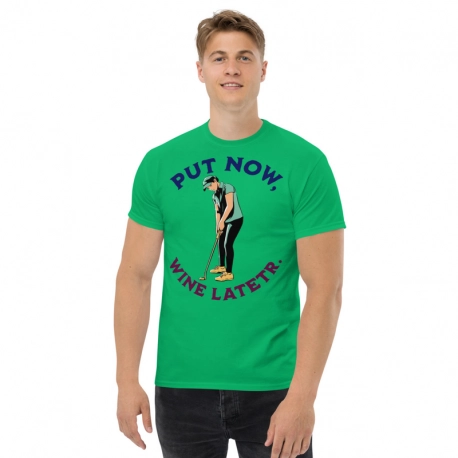 Putt now, wine later.  Unisex Classic Tee | Gildan 5000