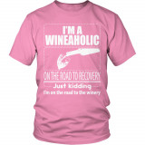 Limited Edition  I'm A Wineaholic On The Road To Recovery Just Kidding I'm on The Way To The Winery