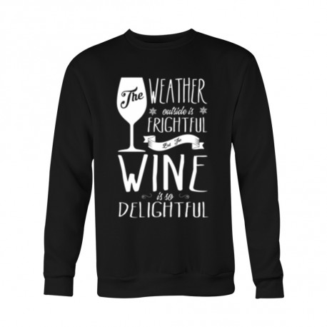 Limited Edition  The Weather Is Frightful But The Wine Is Delightful