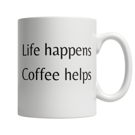 life happens coffee helps