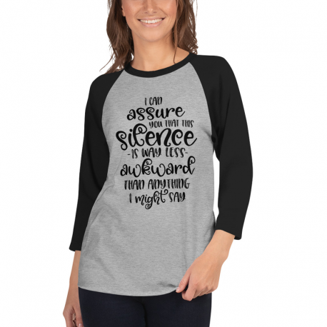 Silence is Less Awkward - 3/4 sleeve raglan shirt