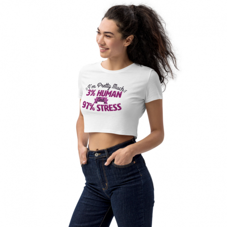 3% Human, 97% Stress - Organic Crop Top