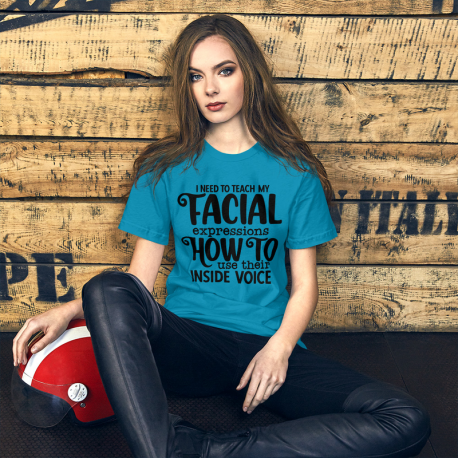 I Need To Teach My Facial Expressions Unisex t-shirt