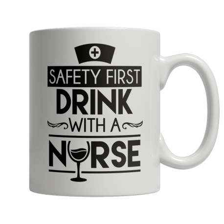 Limited Edition -Safety First Drink With A Nurse