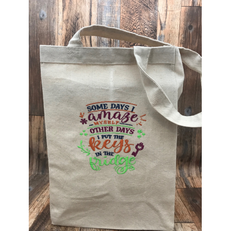 Quirky and Fun Embroidered Tote Bag, Some Days I Amaze Myself, Other Days I Put My Keys in the Fridge