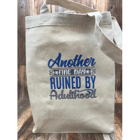 Another Fine Day Ruined by Adulthood Embroidered Canvas Tote Bag