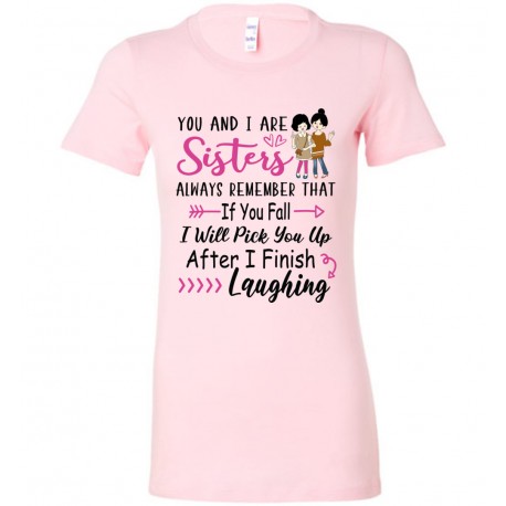 You And I Are Sisters Shirt