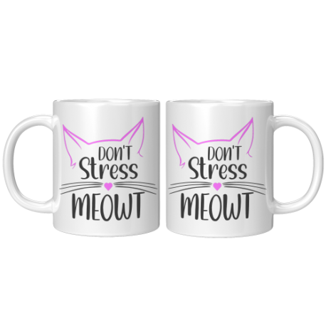 Cat Don't Stress MEOWT Mugs