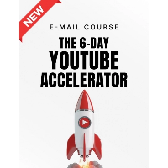 The 6-Day YouTube Accelerator - Mini Course