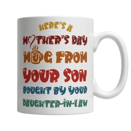 Heres A Mothers Day Mug From Your Son Bought By Your Daughter In Law