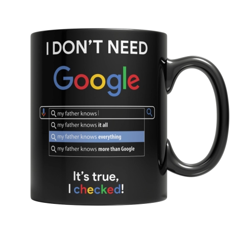 I Dont Need Google, My Father Knows It All