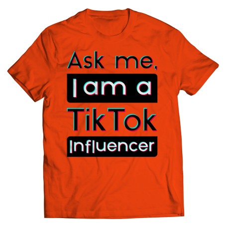 Ask Me I am A TikTok Influencer - Unisex Tee