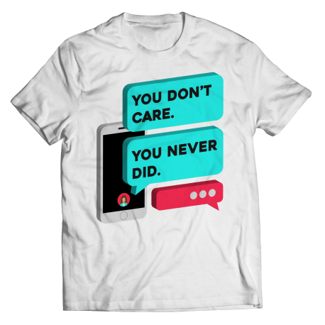 You Don't Care. You Never Did. Unisex Tee from TokTees