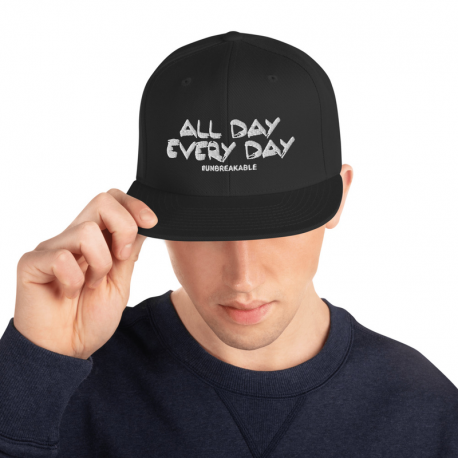 All Day, Every Day #UNBREAKABLE - Snapback Hat