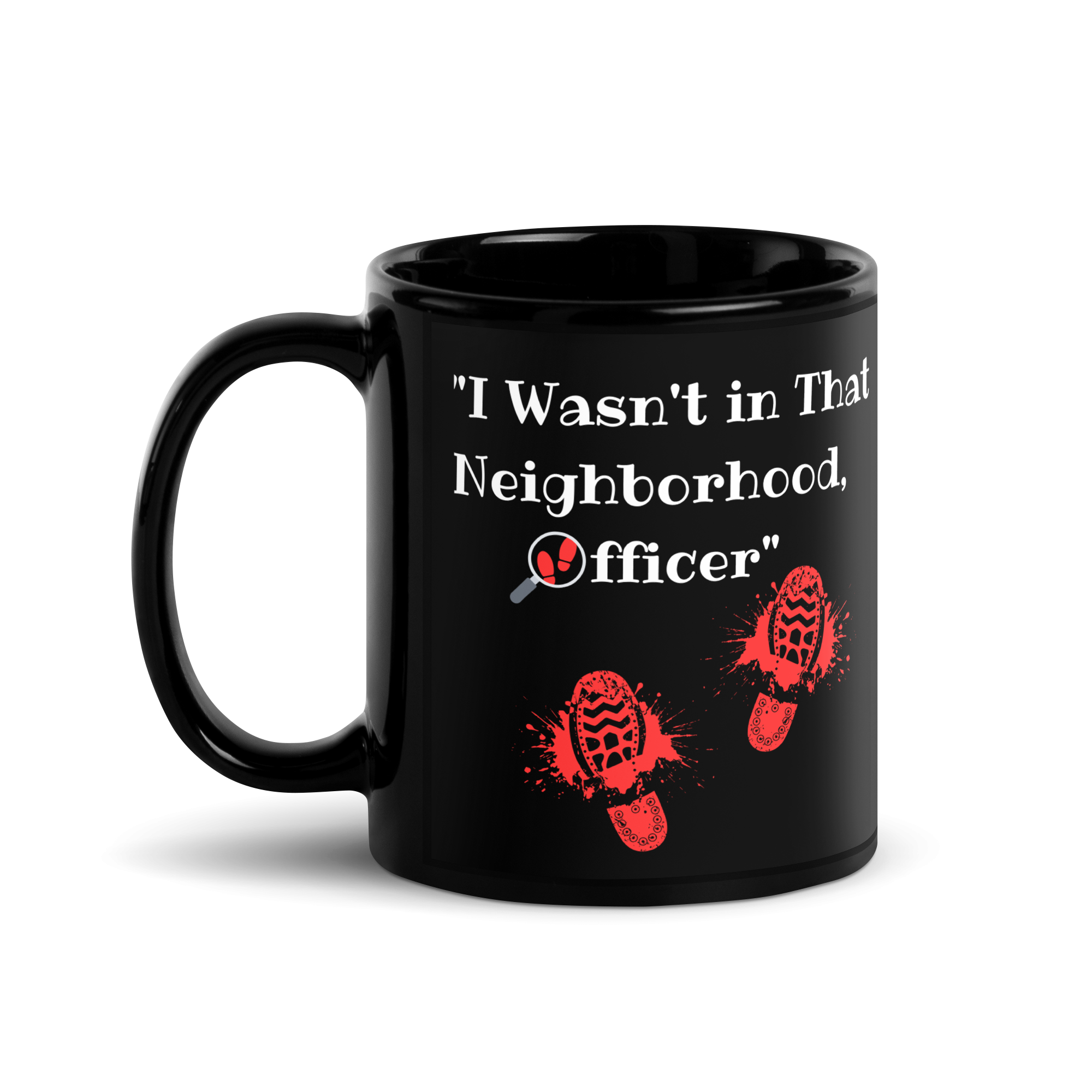 "I Wasn't in That Neighborhood, Officer" Black Glossy Mug