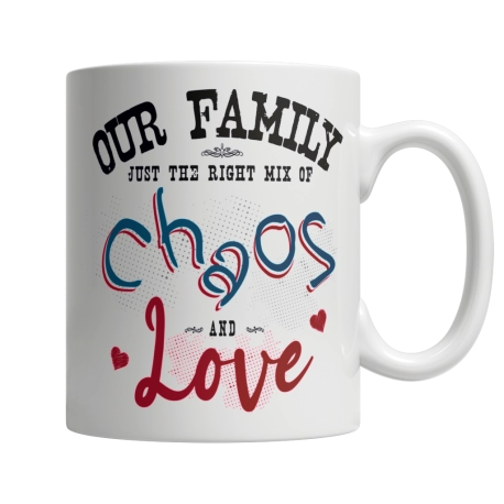 Family Mug, Family Gifts, Family Gifts Ideas, Our Family Just The Right Mix Of Chaos And Love, 11oz Coffee Mug, Tea Cup, Mug