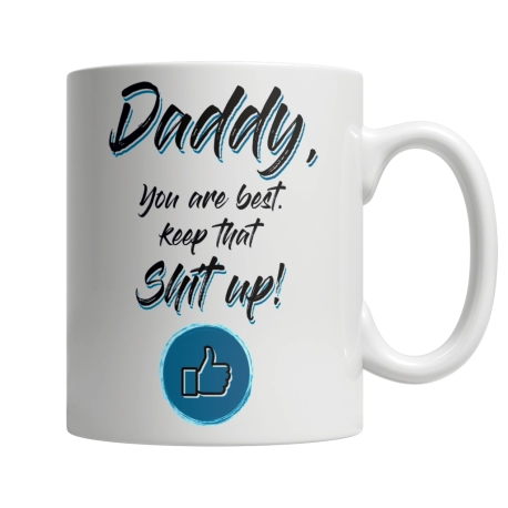 Father's day gift from son, Daddy, You're The Best, Keep That Shit Up Mug, funny fathers day mug,  mug, funny dad mug, funny dad
