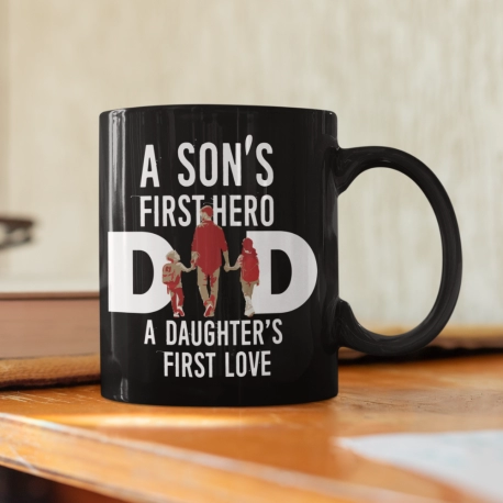 Dad a Son's First Hero a Daughter's First Love, Cute Father Black Coffee Mug (11 oz) - Beautiful Premium Quality Gift Idea