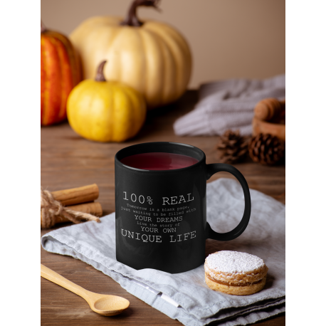 Motivational Gift Mug,11oz Coffee Mug, 100 % Real, Your Dreams, Your Own Unique Life Mug, Mug