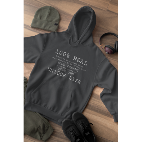 motivational Hoodies, Gift for Him, Gift for Her, 100 % Real, Your Dreams, Your Own Unique Life Hoodies, Hoodie