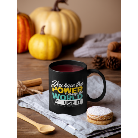 Motivational Mug, You Have The Power to Change the World Mug, 11oz Coffee Mug
