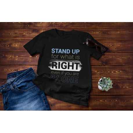 Stand Up For What Is Right Even If You Are Alone Motivational Shirt