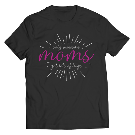 Womens Grandma Gifts Shirts Mom Only Awesome Moms Get Hugged A Lot - Ladies T-Shirt