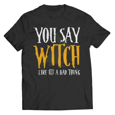 You Say Witch Like Its A Bad Thing