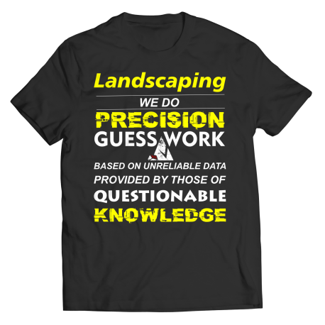 landscaping Precision Guesswork Shirt
